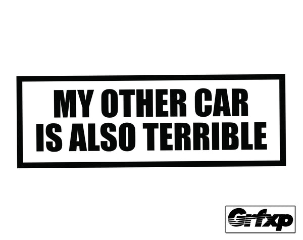 My Other Car is Also Terrible Printed Sticker